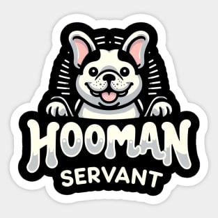 Hooman Servant: French Bulldog Edition Sticker